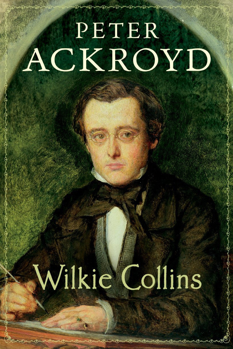 Wilkie Collins by Ackroyd, Peter (2012)