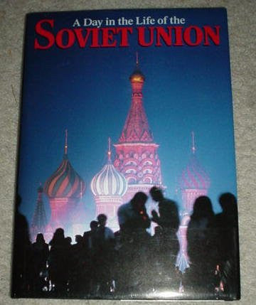 A Day in the Life of the Soviet Union: Photographed by 100 of the World's Leading Photojournalists on one day, May 15, 1987