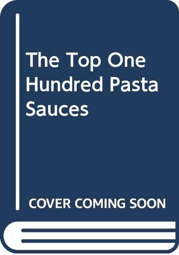 The Top One Hundred Pasta Sauces