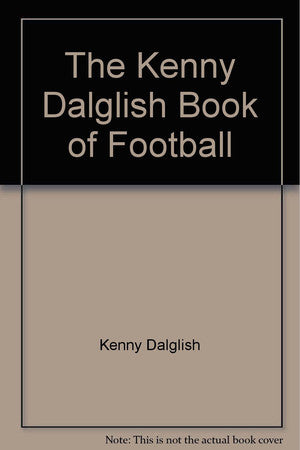 The Kenny Dalglish Book of Football