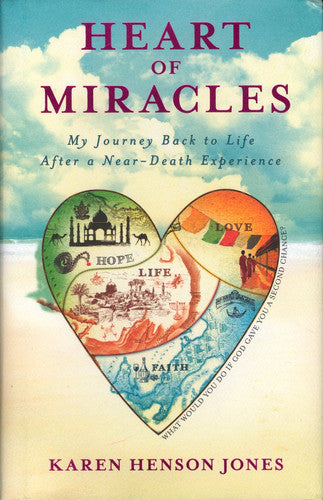 [Heart of Miracles: My Journey Back to Life After a Near-Death Experience] (By: Karen Henson Jones) [published: February, 2015]