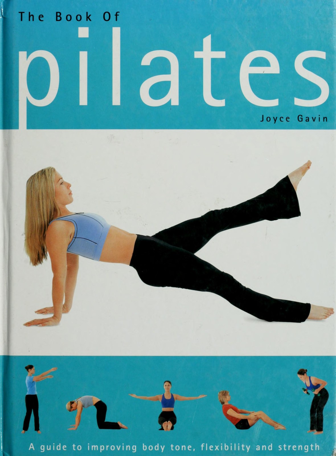The Book of Pilates: A Guide to Improving Body Tone, Flexibility, and Strength by Joyce Gavin (2004-05-03)