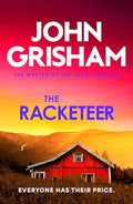 The Racketeer: The gripping crime thriller from the number 1 Sunday Times bestselling author