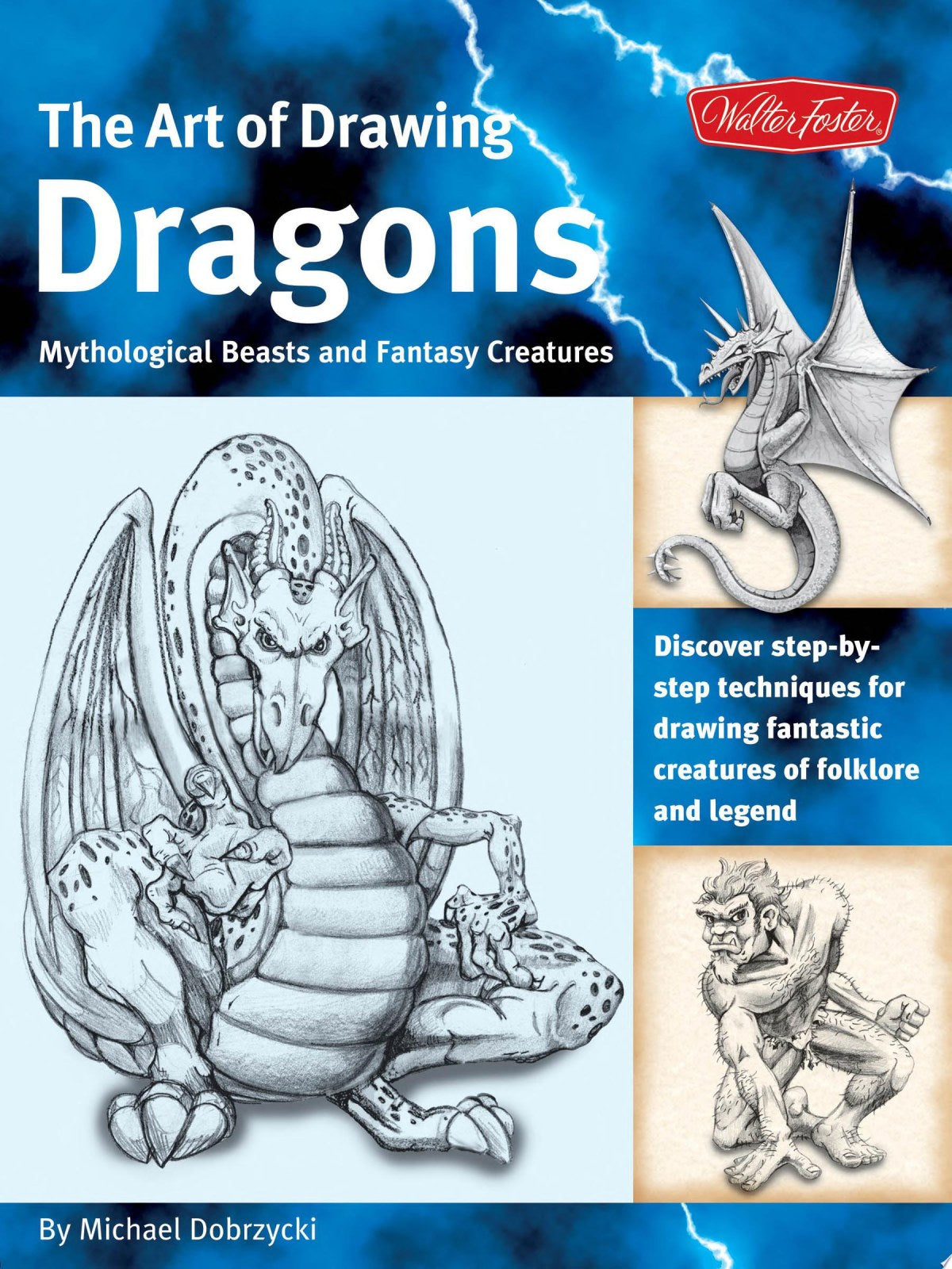 The Art of Drawing Dragons, Mythical Beasts, And Fantasy Creatures