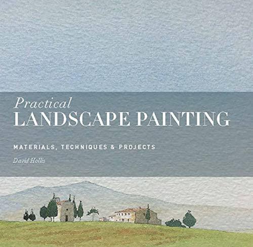 Practical Landscape Painting: Materials, Techniques & Projects