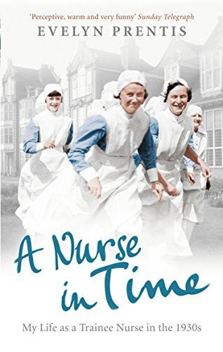 A Nurse in Time by Prentis, Evelyn ( AUTHOR ) Mar-03-2011 Paperback