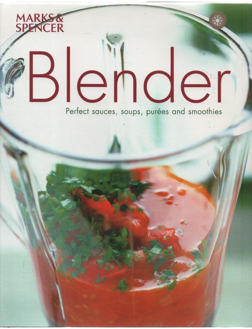 Blender: Perfect sauces, soups, purees and smoothies