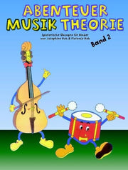 Abenteuer Musiktheorie 2: Spielerische ÜBungen für Kinder Von Josephine Koh & Florence Koh