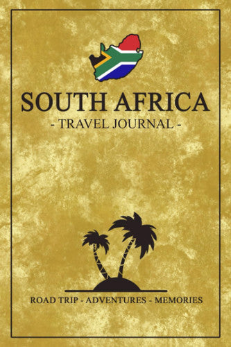 South Africa Road Trip Travel Journal: Travel Diary South Africa Hiking, Walking, Sightseeing / Road Trip Gift and Souvenir / Expenses Log Book / Vacation Essentials