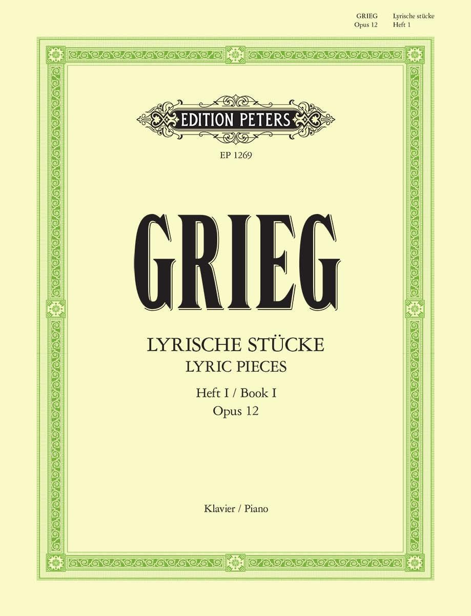 Grieg: Lyric Pieces for Piano, Book 1 Op. 12 (EP1269): Ausgewählte Werke für Klavier, Lyrische Stücke, Heft 1 (Edition Peters, 1)