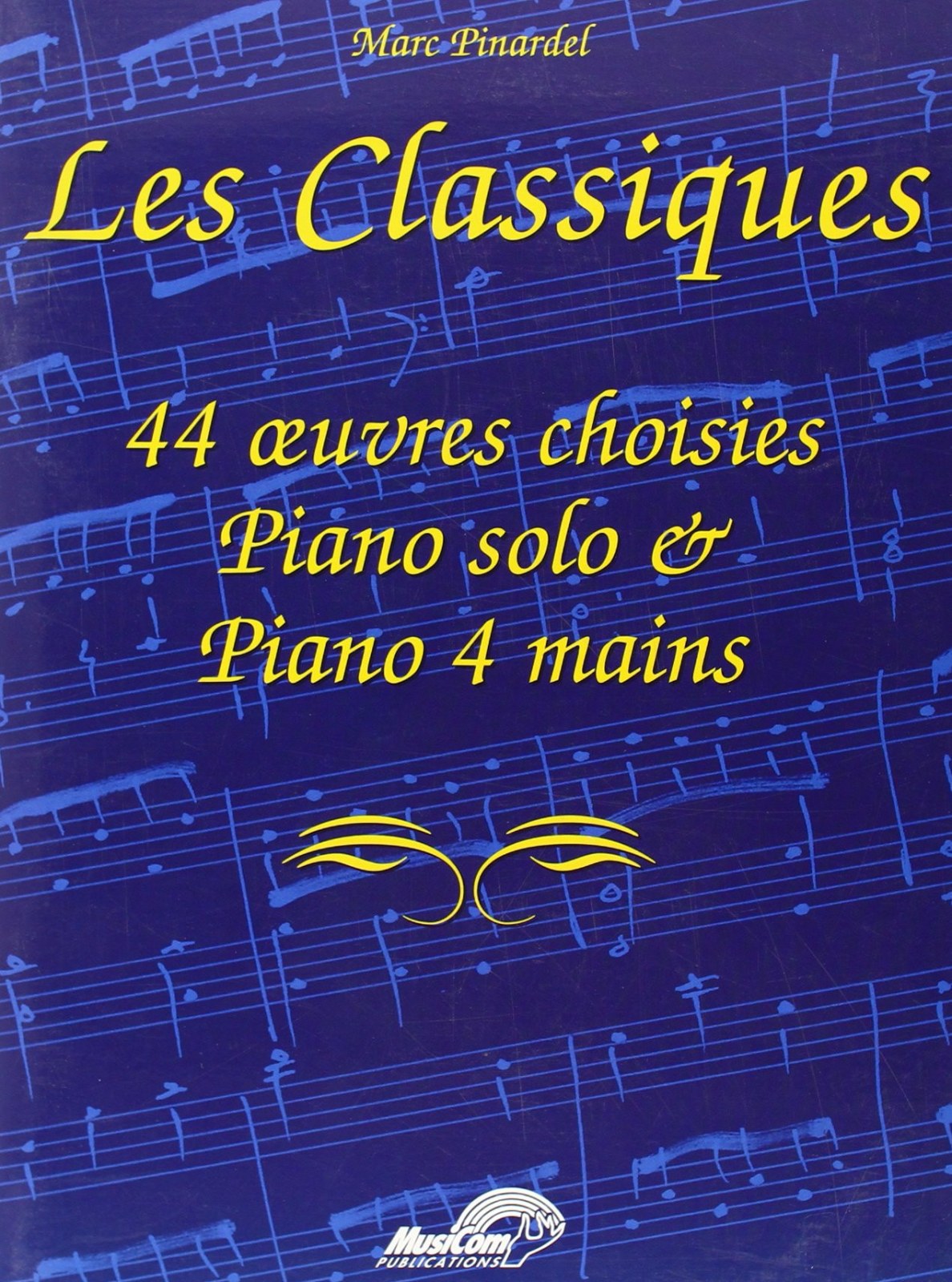 LES CLASSIQUES. 44 OEUVRES CHOISIES POUR PIANO SOLO & PIANO 4 MAINS PIANO