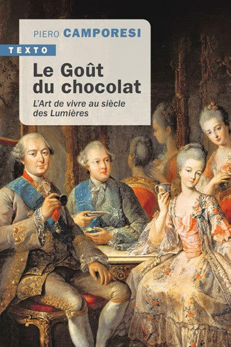 Le Gout du Chocolat - l'Art de Vivre au Xviiie Siecle