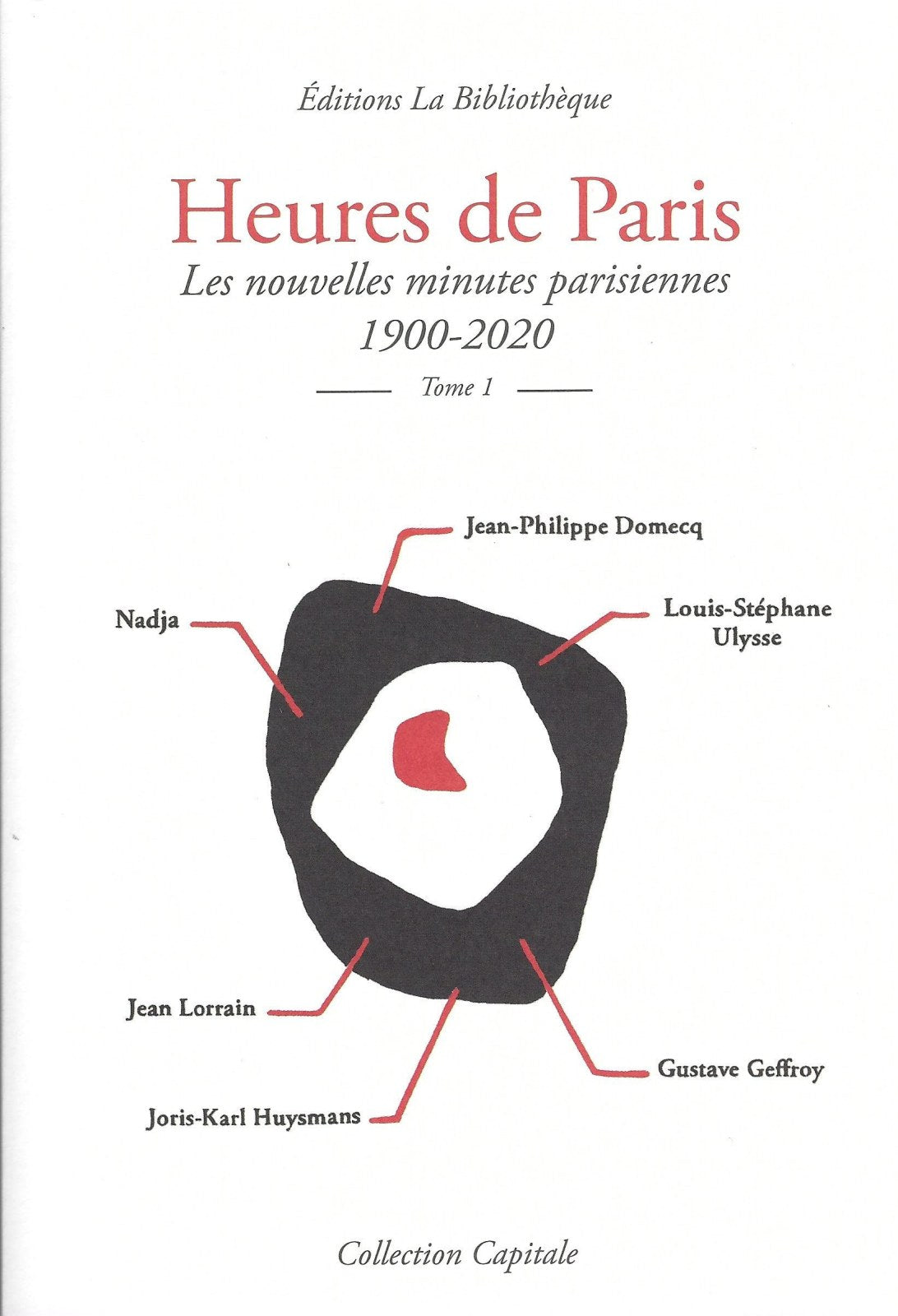 Heures de Paris: Les Nouvelles Minutes Parisiennes 1900-2020, tome 1