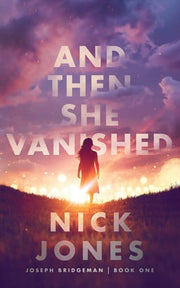 And Then She Vanished: 1 (Joseph Bridgeman)