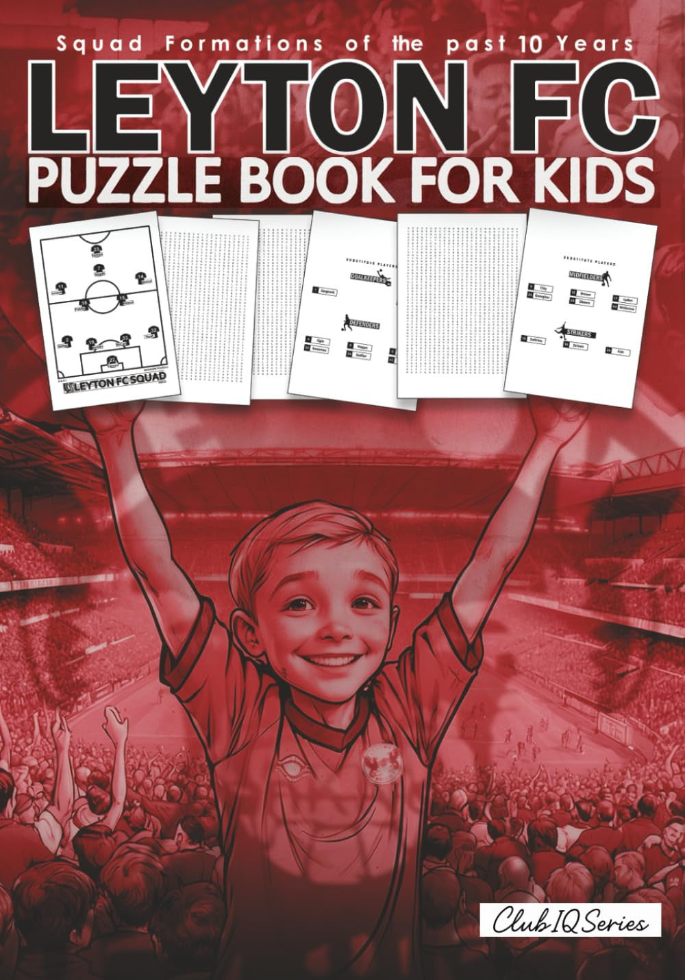 Leyton FC Puzzle Book For Kids: Squad Formations Of The Past 10 Years