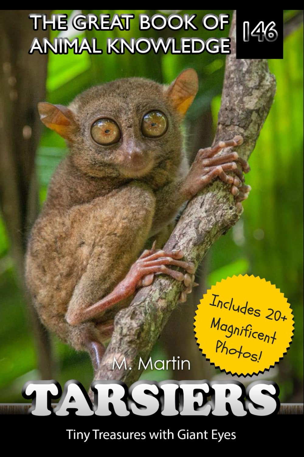 Tarsiers: Tiny Treasures with Giant Eyes: 146 (The Great Book of Animal Knowledge (Packed With Facts & Stunning Photos for Kids!))