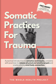 Somatic Practices For Trauma: A practical intro to somatics and trauma, with practices to help heal your nervous system, release physical and emotional pain and create a loving mind-body connection.