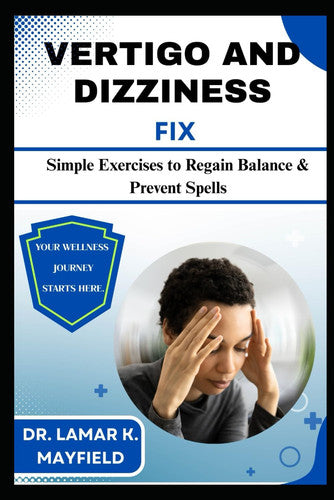 VERTIGO AND DIZZINESS FIX: Simple Exercises to Regain Balance & Prevent Spells