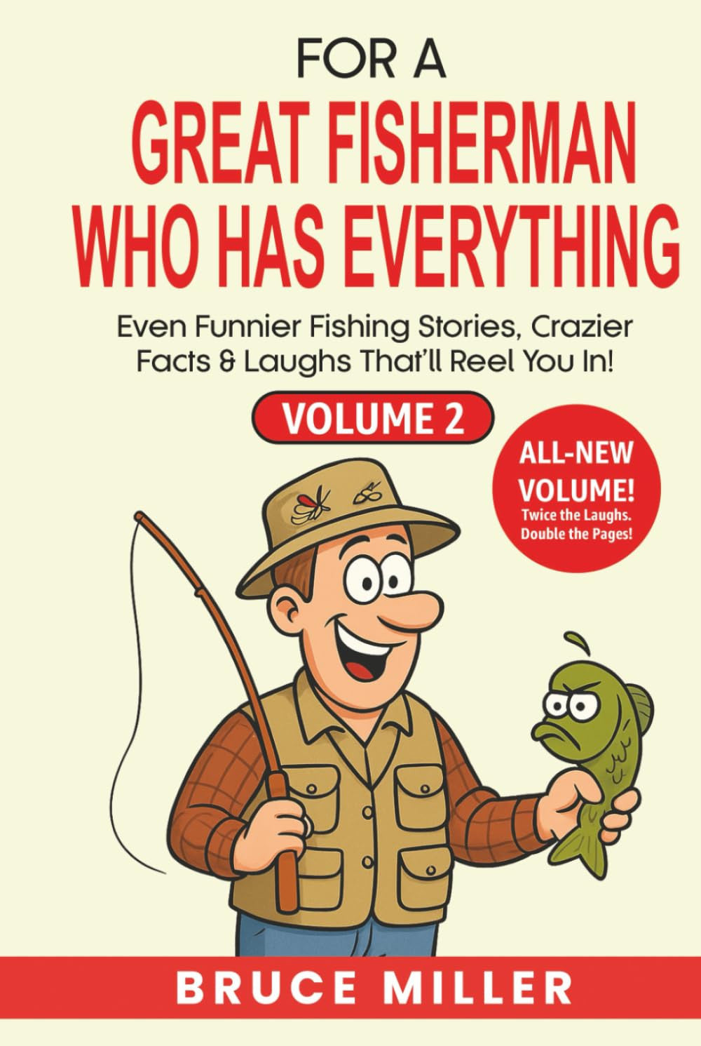 For a Great Fisherman Who Has Everything - Volume 2: Even Funnier Fishing Stories, Crazier Facts & Laughs That’ll Reel You In! (For the Fisherman Who Has Everything Series)
