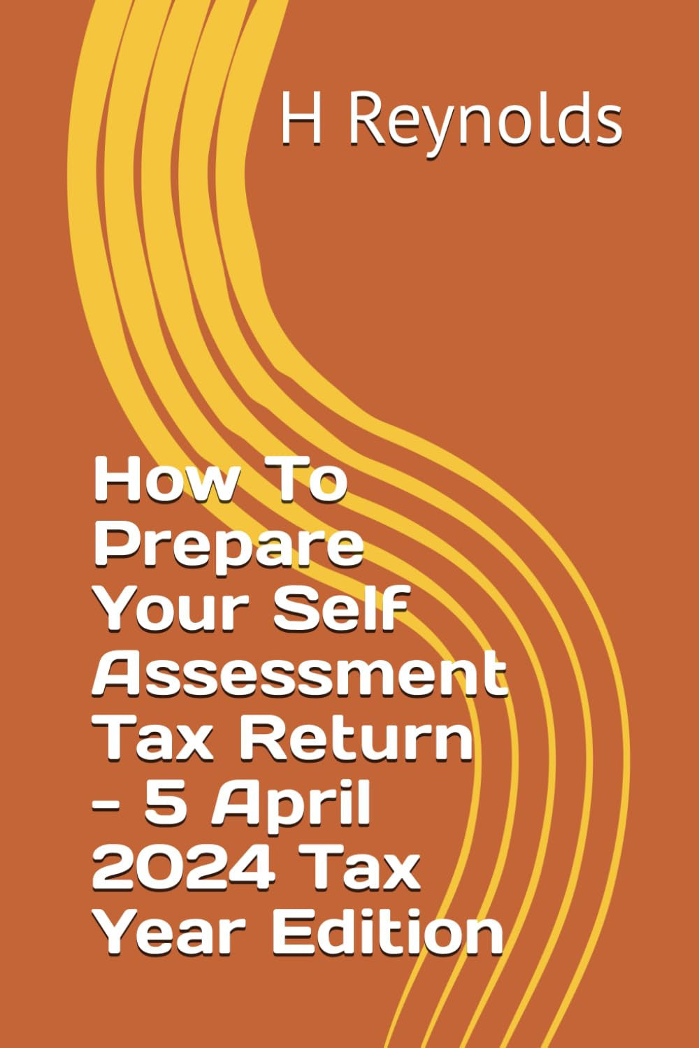 How To Prepare Your Self Assessment Tax Return - 5 April 2024 Tax Year Edition