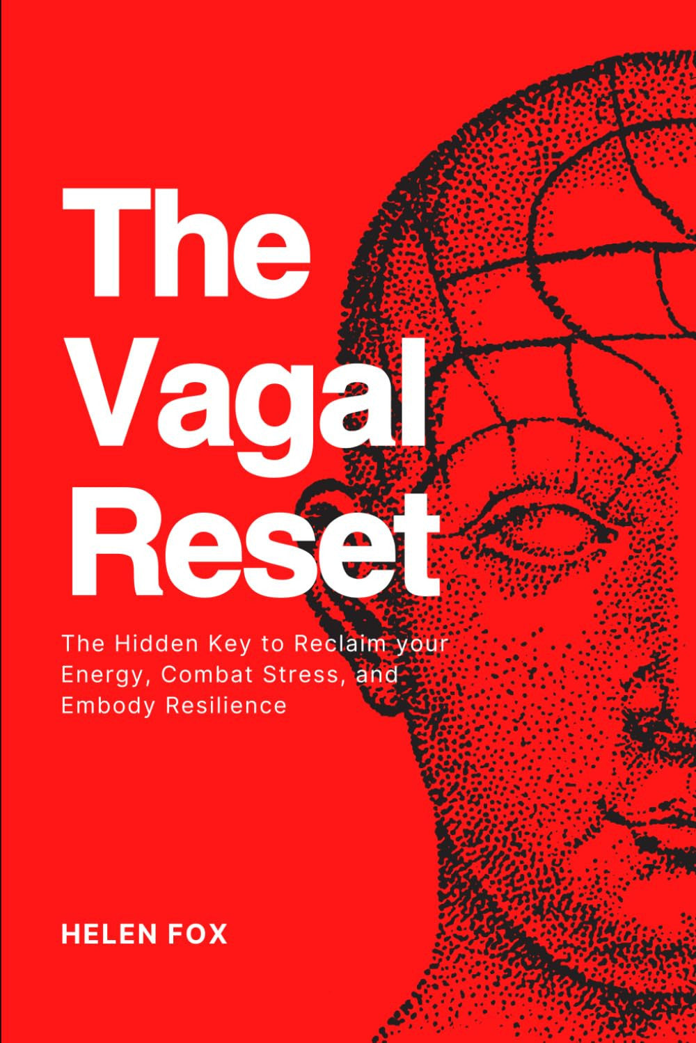 The Vagal Reset: The Hidden Key to Reclaim your Energy, Combat Stress, and Embody Resilience: 1
