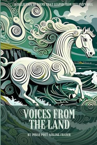 VOICES FROM THE LAND: Poetry gifted from deep within the Soul of Ireland