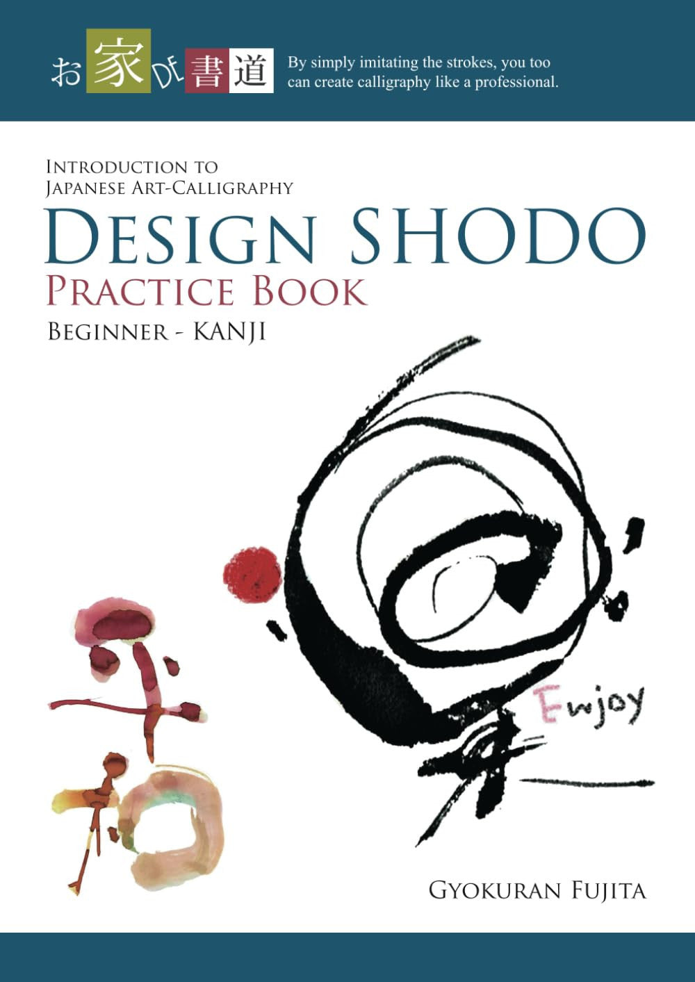Design SHODO Practice Book for Beginner – Kanji: Introduction to Japanese Art-Calligraphy