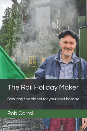 The Rail Holiday Maker: Scouring the planet for your next holiday