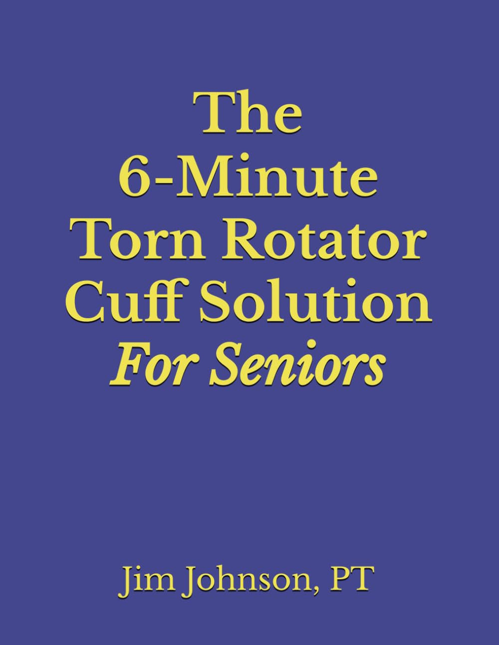 The 6-Minute Torn Rotator Cuff Solution For Seniors