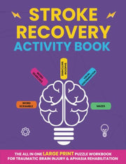 Stroke Recovery Activity Book: The All In One Large Print Puzzle Workbook For Traumatic Brain Injury & Aphasia Rehabilitation