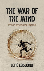 The War of the Mind: Prison By Another Name