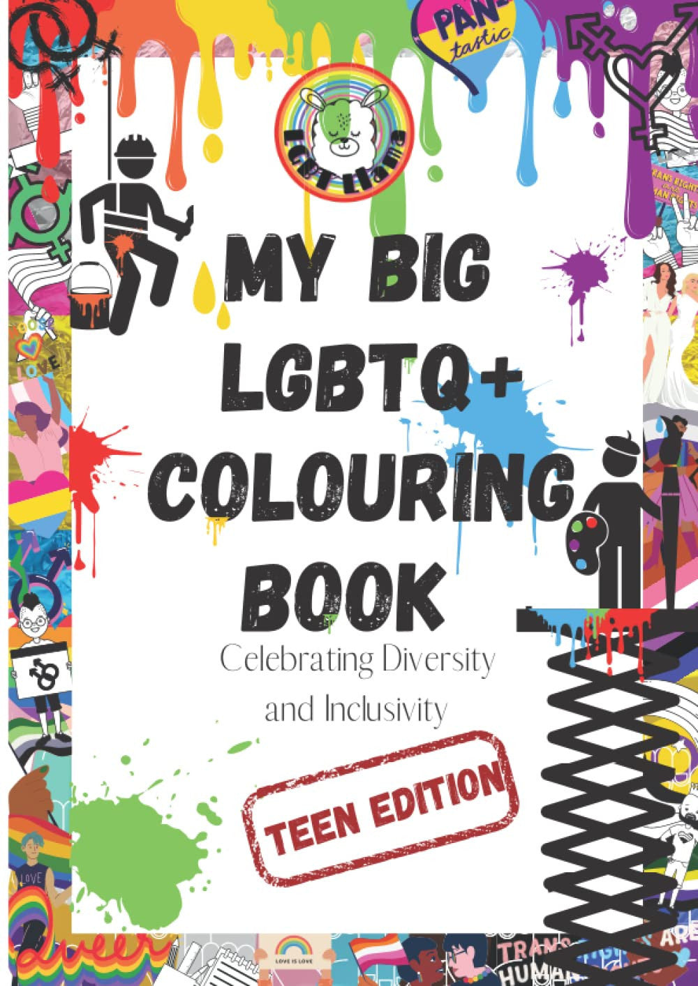 My Big LGBTQ+ Colouring Book Teen Edition: Celebrating Diversity and Inclusivity (LGBT Llama Colouring and Activity Books)