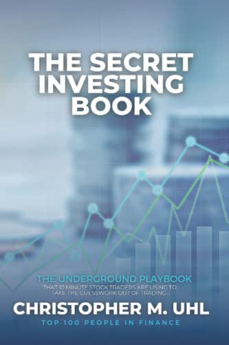 The Secret Investing Book: The underground playbook that 10 Minute Stock Traders are using to TAKE THE GUESSWORK OUT OF TRADING...