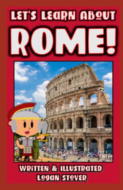 Let’s Learn About Rome!: History books for children! Learn about the Roman Empire! Perfect for homeschool or home education! (Kid History)
