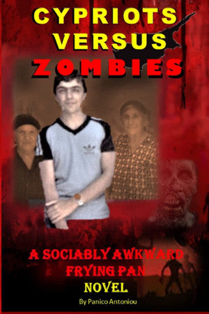 CYPRIOTS VERSUS ZOMBIES: A Sociably Awkward Frying Pan Novel
