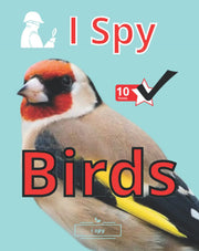 I Spy Birds: Bird Watching Book, Learn About Different Birds By Spotting and Scoring Points For The Birds You've Seen.