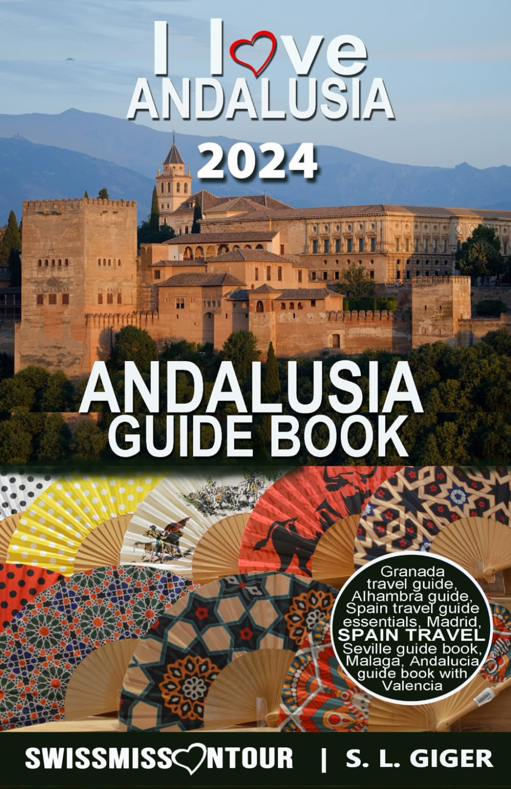 Andalusia guide – Spain travel: Granada, Seville, Malaga, Marbella, Cadiz, Ronda, Cordoba, Alhambra, Andalucia travel guide with Madrid and Valencia (Swissmissontour Reiseführer)