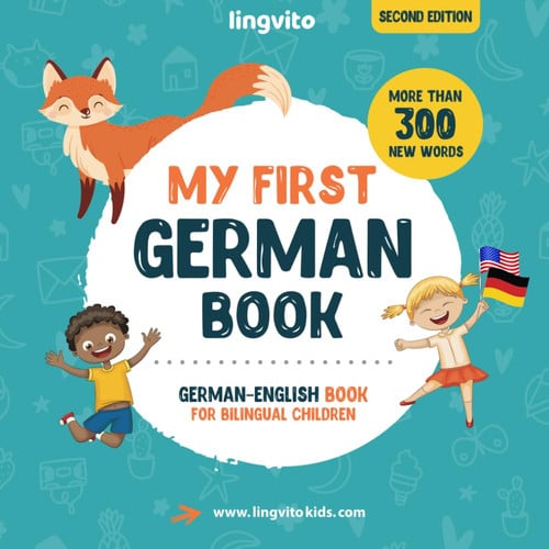 My First German Book. German-English Book for Bilingual Children: German-English children's book with illustrations for kids. A great educational tool ... (German-English Books for Bilingual Children)