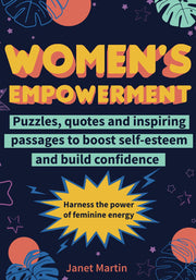 Women's Empowerment: Puzzles, quotes & inspiring passages to boost self-esteem, build confidence & harness the strength of feminine energy
