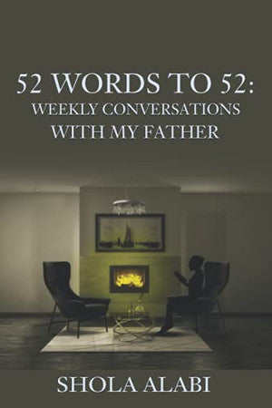52 Words to 52: Weekly Conversations with My Father: 52 Words from God towards my 52nd Birthday