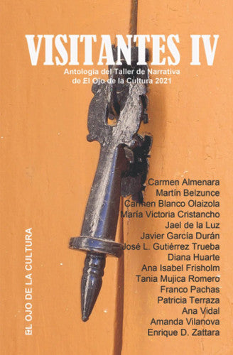 Visitantes IV: Antología del Taller de Narrativa de El Ojo de la Cultura 2021