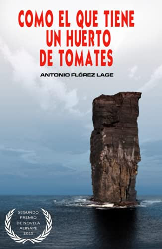 Como el que tiene un huerto de tomates: 2º PREMIO DE NOVELA AEINAPE
