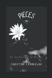 Pieces: A Poetry Anthology: A Collection of Heart-Hitting, Inspirational and Healing Poems