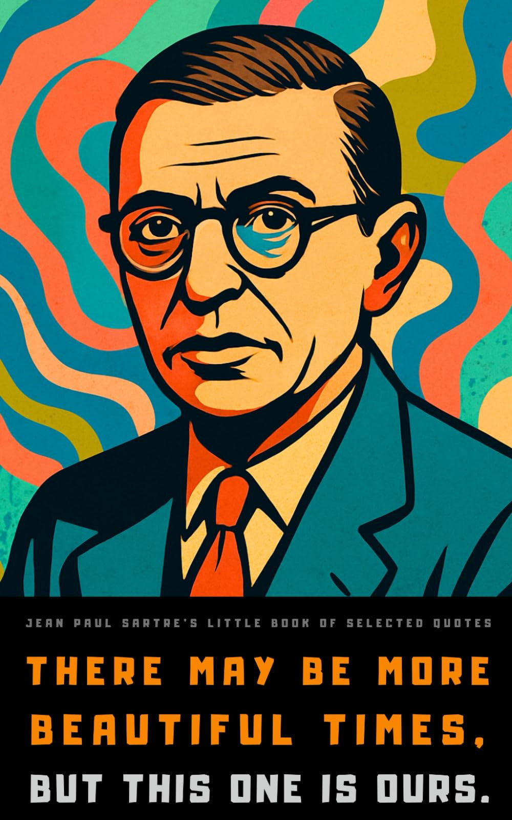 Jean Paul Sartre's Little Book of Selected Quotes: on Life, Love, and Freedom