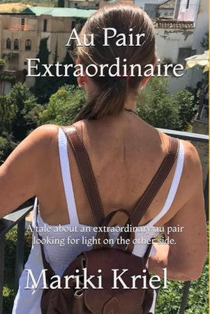 Au Pair Extraordinaire: A tale about an extraordinary au pair looking for light on the other side.