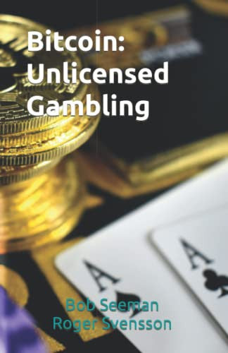 Bitcoin: Unlicensed Gambling: 2 (Bitcoin Exposed)