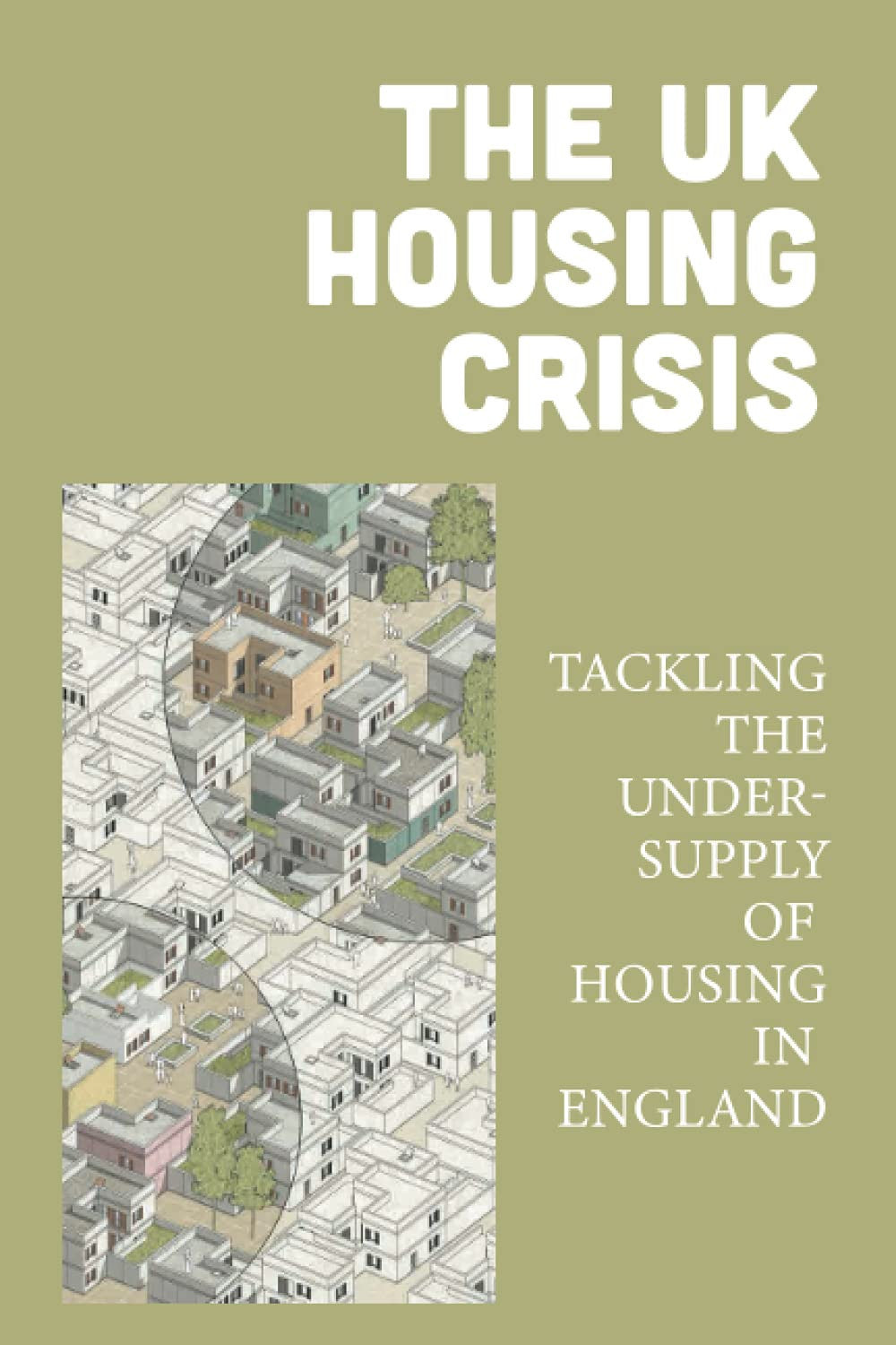 The UK Housing Crisis: Tackling The Under-Supply Of Housing In England: Political Philosophy