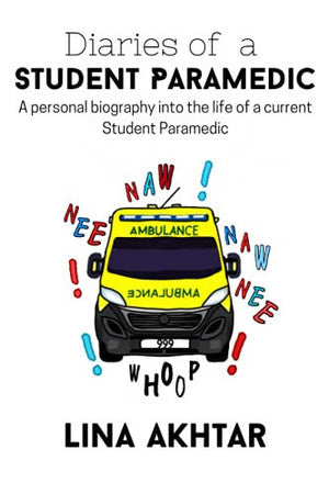 Diaries of a Student Paramedic: A personal biography into the life of a current Student Paramedic