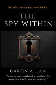 The Spy Within Dottie Manderson mysteries: Book 6: a romantic traditional cosy mystery