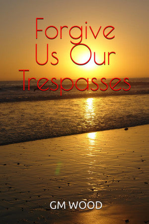 Forgive Us Our Trespasses